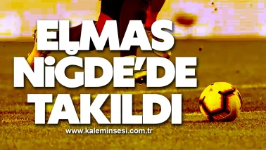 Elmas Niğde’de takıldı