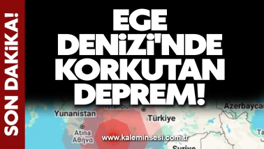Ege Denizi'nde korkutan deprem!