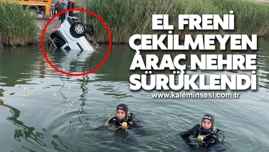 El Freni Çekilmeyen Araç Nehre Sürüklendi