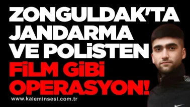 Zonguldak'ta Jandarma ve polisten film gibi operasyon!