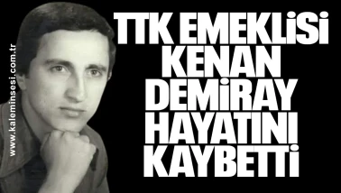 TTK emeklisi Kenan Demiray hayatını kaybetti