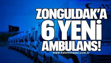 Zonguldak’a 6 Yeni Ambulans Müjdesi