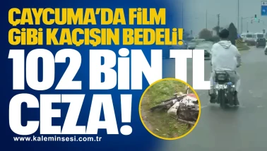 Çaycuma’daFilm Gibi Kaçışın Bedeli! 102 bin TL ceza
