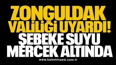 Zonguldak Valiliği uyardı! Şebeke suyu mercek altında