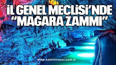 İl Genel Meclisi’nde “Mağara Zammı”