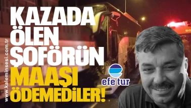 Kazada Ölen Şoförün Maaşı Ödenmedi İddiası!