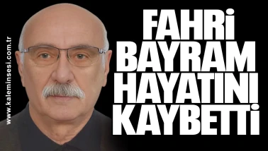 Fahri Bayram hayatını kaybetti