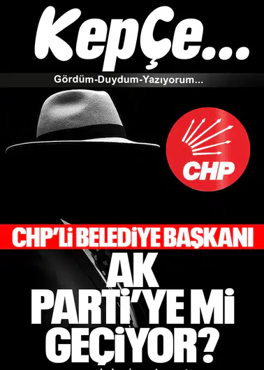 CHP’li Belediye başkanı AK Parti’ye mi Geçiyor?