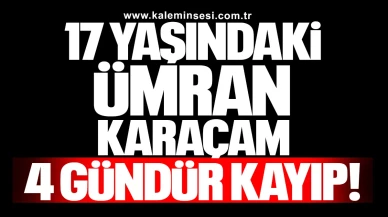 17 yaşındaki Ümran 4 gündür kayıp!