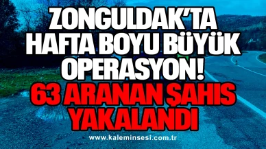 Zonguldak’ta Hafta Boyu Büyük Operasyon! 63 Aranan şahıs Yakalandı