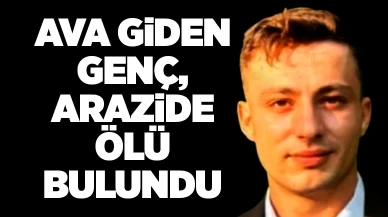 Ava giden genç, arazide ölü bulundu