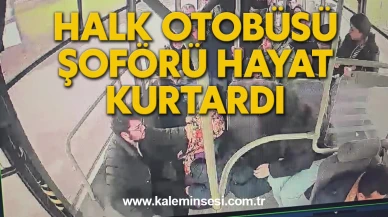 Halk Otobüsü Şoförü hayat kurtardı