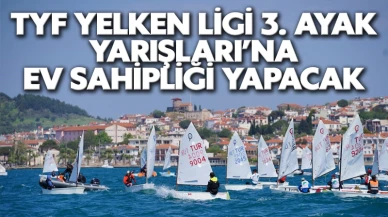 TYF Yelken Ligi 3. Ayak Yarışları’na ev sahipliği yapacak