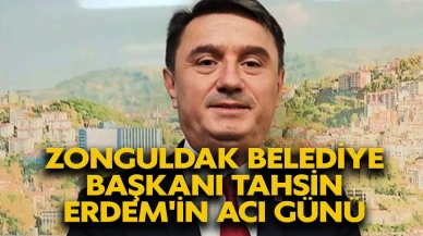 Zonguldak Belediye Başkanı Tahsin Erdem'in Acı Günü