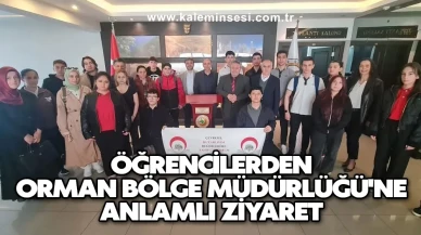 ÇEDES öğrenci gruplarından Orman Bölge Müdürlüğü’ne ziyaret