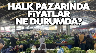 Halk pazarında fiyatlar ne durumda?