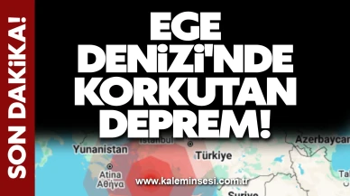 Ege Denizi'nde korkutan deprem!
