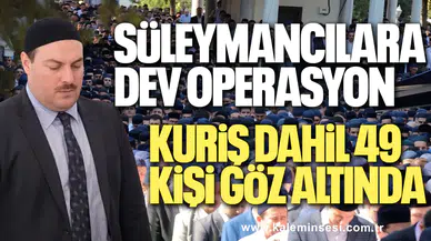 SÜLEYMANCILARA OPEERASYON ... LİDER KURİŞ GÖZALTINDA