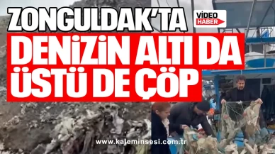 ZONGULDAK’TA DENİZİN ALTI DA ÜSTÜ DE ÇÖP