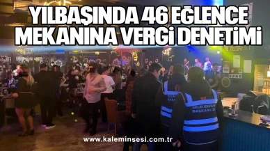 Yılbaşında 46 Eğlence Mekanına Vergi Denetimi
