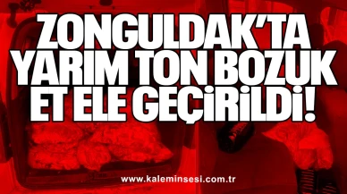 Zonguldak’ta Yarım Ton Bozuk Et Ele Geçirildi!