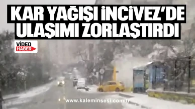 Kar yağışı İncivez’de ulaşımı zorlaştırdı