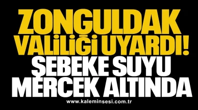 Zonguldak Valiliği uyardı! Şebeke suyu mercek altında