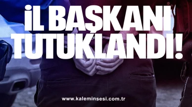 İl Başkanı tutuklandı!
