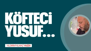 KÖFTECİ YUSUF…