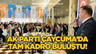 AK Parti Çaycuma’da Tam Kadro Buluştu!