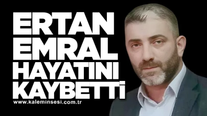 Ertan Emral Hayatını Kaybetti