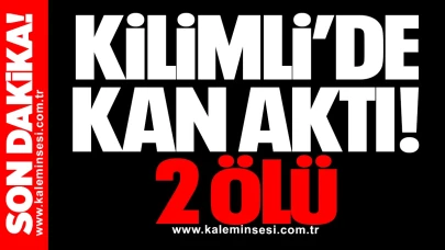 KİLİMLİ’DE KAN AKTI! 2 ÖLÜ