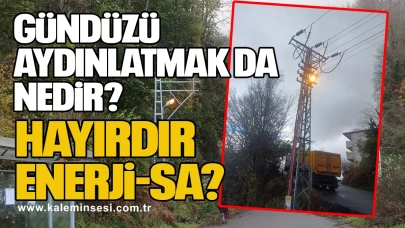 Gündüzü aydınlatmak da nedir? Hayırdır Enerji-Sa?
