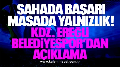 Sahada Başarı, Masada Yalnızlık: KDZ. Ereğli Belediyespor’dan Açıklama