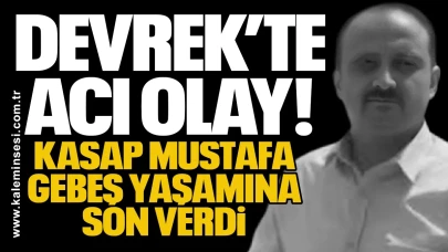 Devrek’te Acı Olay! Kasap Mustafa Gebeş yaşamına son verdi
