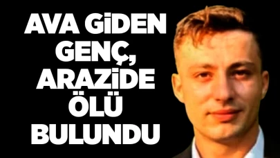 Ava giden genç, arazide ölü bulundu