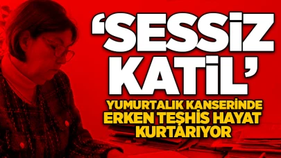 ’Sessiz katil’ yumurtalık kanserinde erken teşhis hayat kurtarıyor