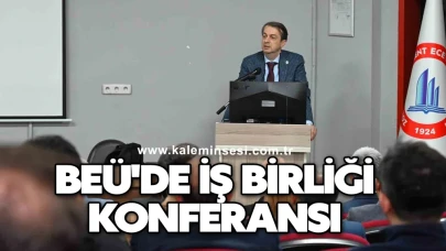BEÜ'de İş Birliği Konferansı