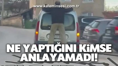 Ne yaptığını kimse anlayamadı!