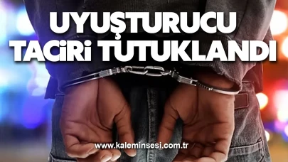 Uyuşturucu taciri tutuklandı