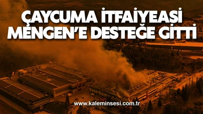 Çaycuma İtfaiyeasi Mengen’e desteğe gitti