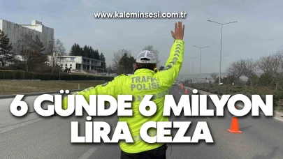 6 günde 6 milyon lira ceza
