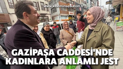 Gazipaşa Caddesi'nde Kadınlara Anlamlı Jest