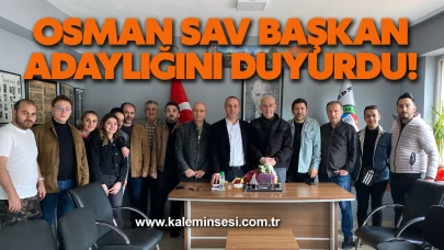 Osman Sav başkan adaylığını duyurdu!