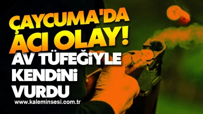 Çaycuma'da acı olay! Av tüfeğiyle kendini vurdu