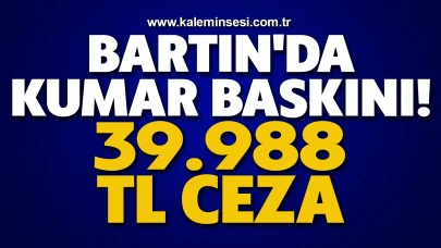 Bartın'da Kumar Baskını: 39.988 TL Ceza