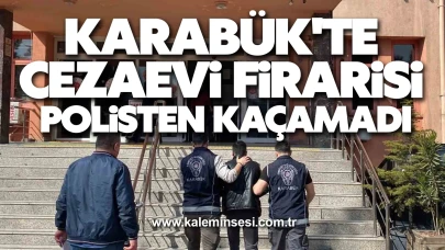 Karabük'te cezaevi firarisi polisten kaçamadı