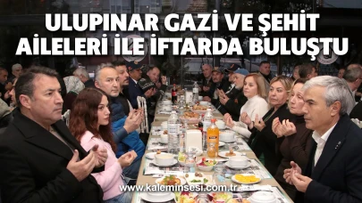 Ulupınar Gazi ve Şehit Aileleri ile iftarda buluştu