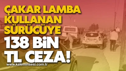 Çakar Lamba Takan Sürücüye Rekor Ceza: 138 Bin Lira!