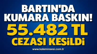 Bartın'da Kumara baskın! 55.482 TL cezası kesildi